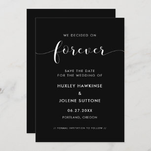 We decided on forever Elegant black and white Save The Date