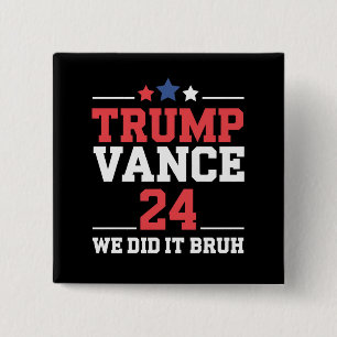 We Did It Bruh We Won Trump Vance 47th 15 Cm Square Badge