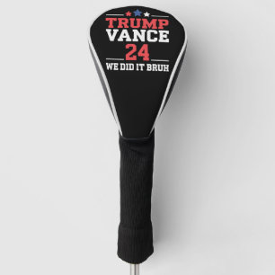 We Did It Bruh We Won Trump Vance 47th Golf Head Cover