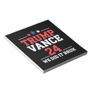We Did It Bruh We Won Trump Vance 47th Notepad