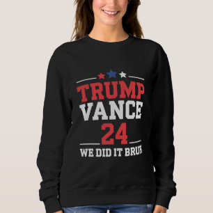 We Did It Bruh We Won Trump Vance 47th Sweatshirt