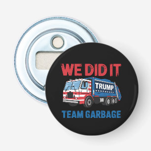 We Did It Team Garbage Trump President 47 USA Bottle Opener