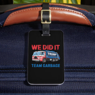 We Did It Team Garbage Trump President 47 USA Luggage Tag