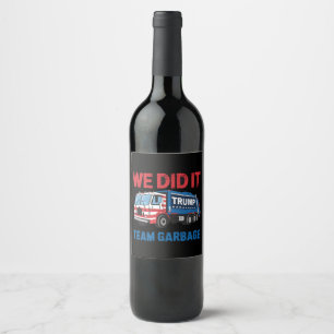 We Did It Team Garbage Trump President 47 USA Wine Label