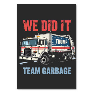 We Did it Team Garbage Trump Won Garbage Truck Table Number