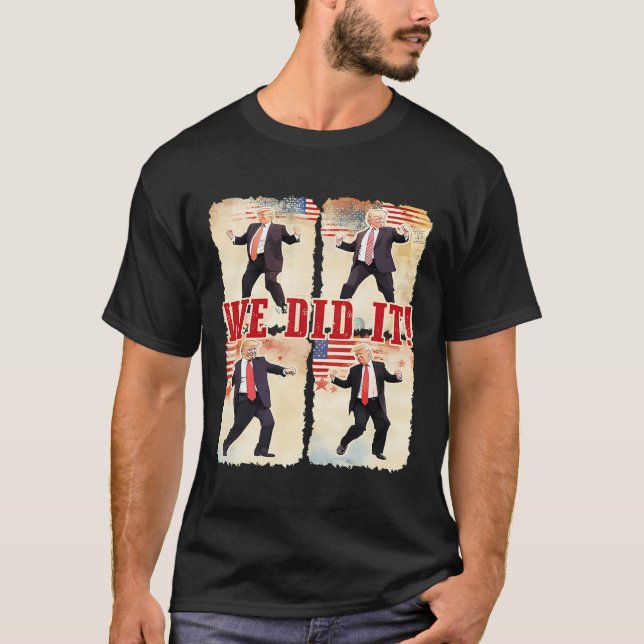 We Did It Trump Dancing Trump Inauguration Day 202 T-Shirt (Front)