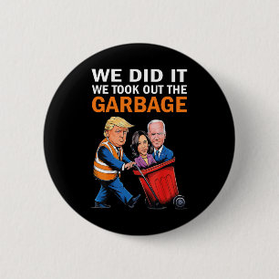 We Did It We Took Out The Garbyge Trump Won 2024 6 Cm Round Badge