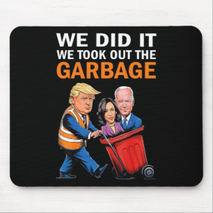 We Did It We Took Out The Garbyge Trump Won 2024  Mouse Pad