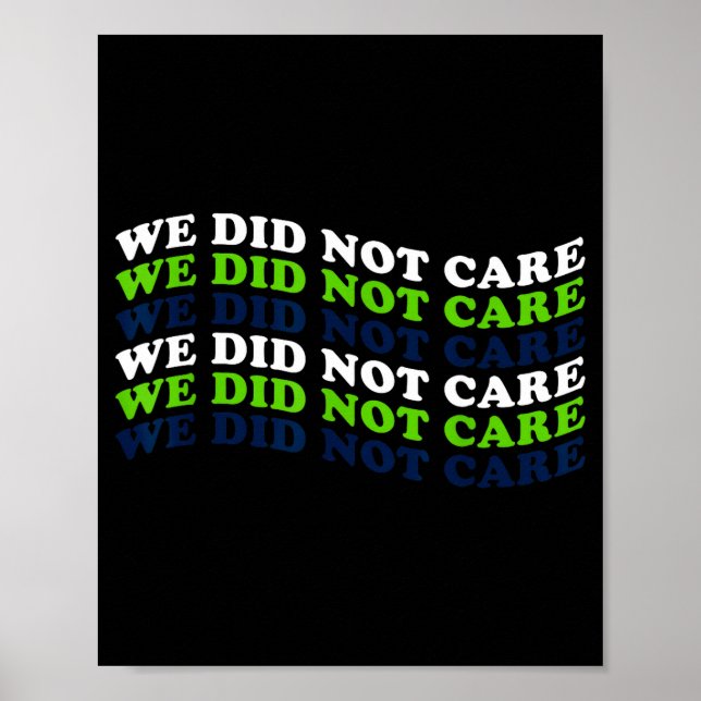 We did not care quote  poster (Front)