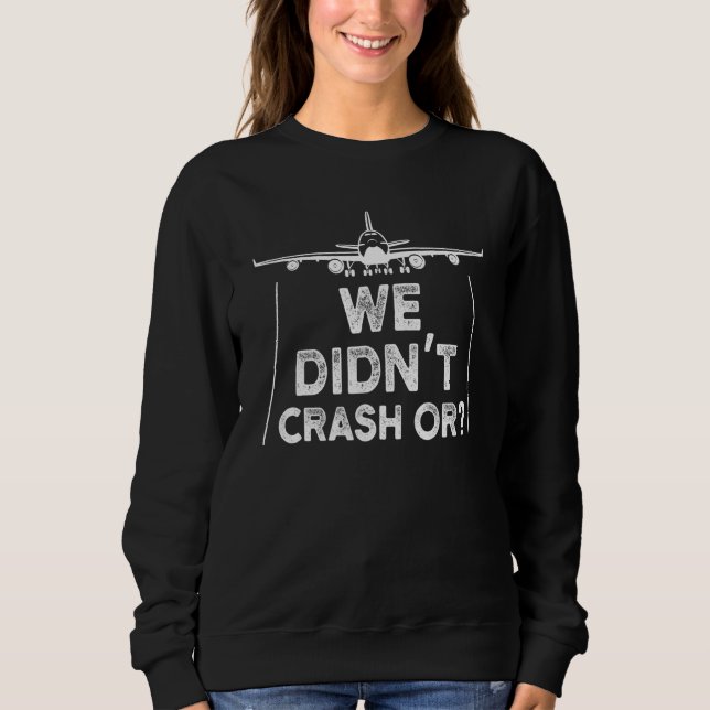 we didn't crash or planes sweatshirt (Front)