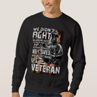 We did'nt fight because we hated what was in front sweatshirt