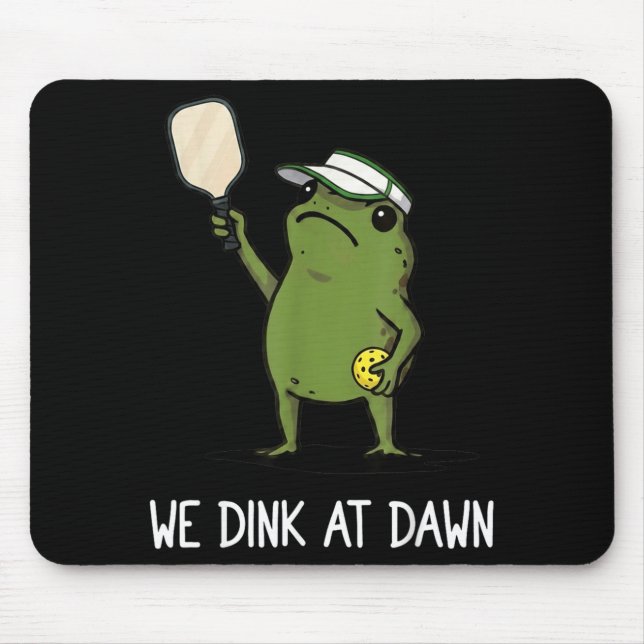We Dink At Dawn Funny Pickleball Frog Mouse Pad (Front)