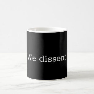 We dissent Coffee Mug
