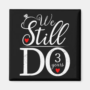 We do 3 years couple shirt 3rd wedding anniversary magnet