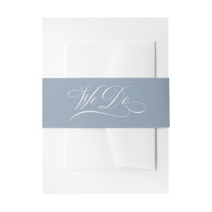 We Do Dusty Blue Calligraphy Luxe Wedding Invitation Belly Band
