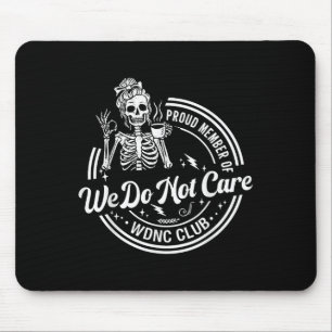 We Do Not Care Club Skeleton Drink Coffee Sarcasti Mouse Pad