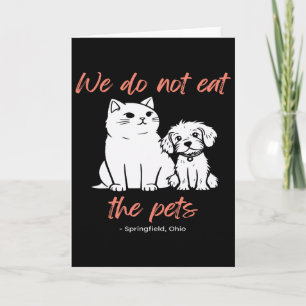 We Do Not Eat The Pets Springfield Ohio Trump Kama Card
