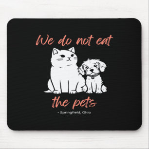 We Do Not Eat The Pets Springfield Ohio Trump Kama Mouse Pad