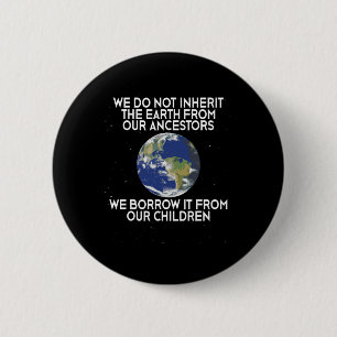 We Do Not Inherit Earth Science Earth Day  6 Cm Round Badge