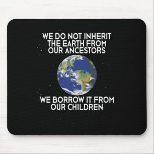 We Do Not Inherit Earth Science Earth Day Mouse Pad