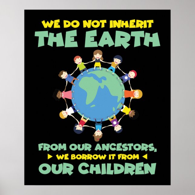 We Do Not Inherit The Earth From Our Ancestors We Poster (Front)