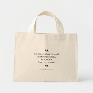 We Do Not Inherit the Earth Mini Tote Bag