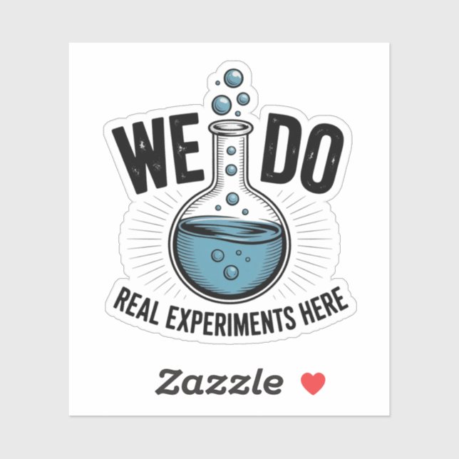 We Do Real Experiments Here – Funny STEM Teacher  (Sheet)