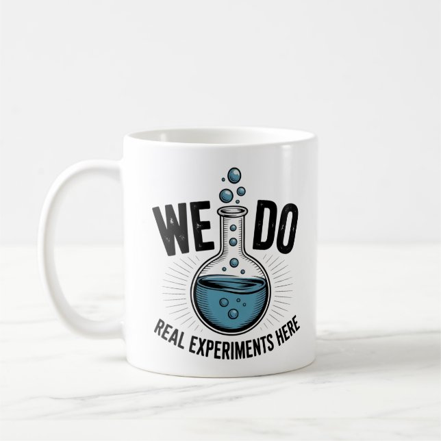We Do Real Experiments Here – Funny STEM Teacher  Coffee Mug (Left)