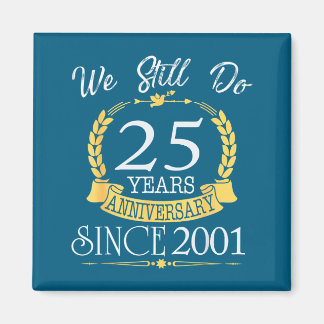 We Do Still 25 Anniversary Since 2001 Magnet