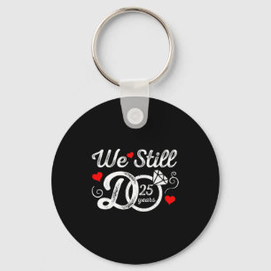 We Do Still 25 Couple 25th Wedding Key Ring