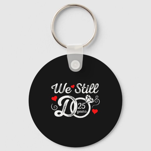 We Do Still 25 Couple 25th Wedding Key Ring (Front)