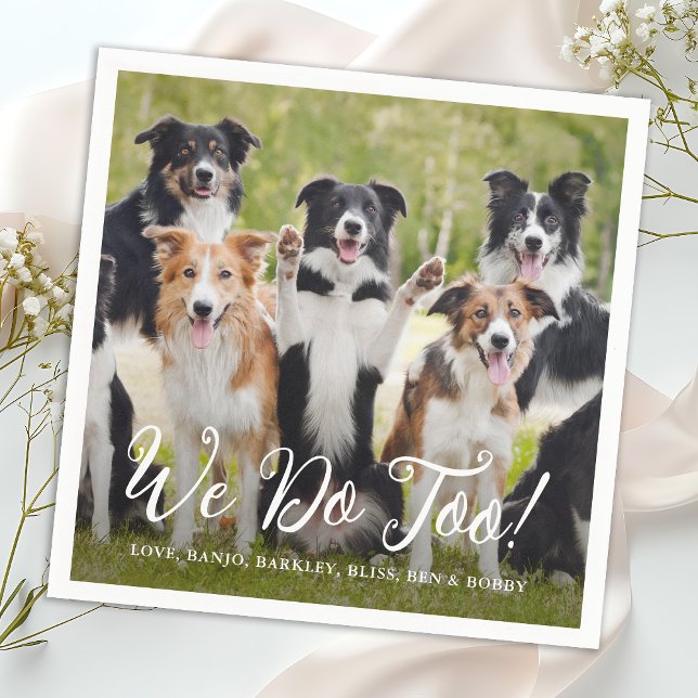 We Do Too Simple Modern Custom Photo Dog Wedding Napkin (Creator Uploaded)