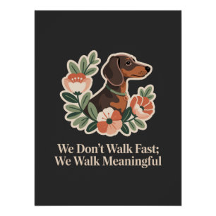 We Don’t Walk Fast; We Walk Meaningful Poster