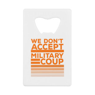 We Don't Accept Military Coup