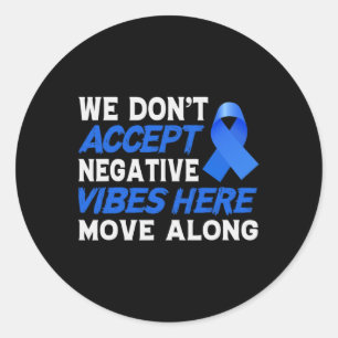 We Dont Accept Negative Vibes Here - World Cancer Classic Round Sticker