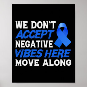 We Dont Accept Negative Vibes Here - World Cancer Poster