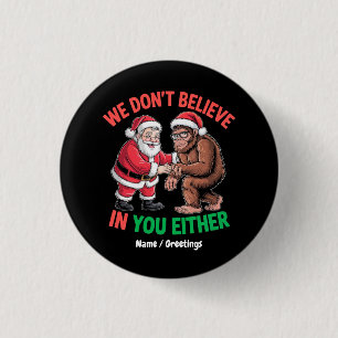 We Don't Believe in You Either Funny Bigfoot Chris 3 Cm Round Badge