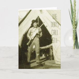 WE DON'T CALL 911 GREETING CARD