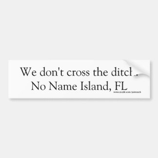We Don't Cross The Ditch, Bumper Sticker