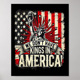 We Dont Have Kings In America Trump King Usa Funny Poster