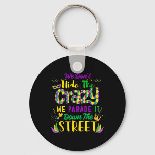 We Don't Hide Crazy Parade It Bead Funny Mardi Gra Key Ring