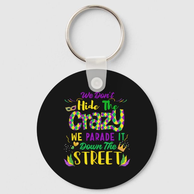 We Don't Hide Crazy Parade It Bead Funny Mardi Gra Key Ring (Front)