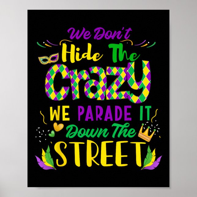 We Don't Hide Crazy Parade It Bead Funny Mardi Gra Poster (Front)