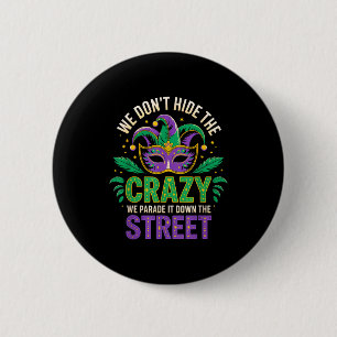 We Dont Hide Crazy Parade It Down The Street Fun M 6 Cm Round Badge