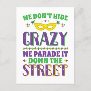 We Don't Hide Crazy We Parade It Down the Street Postcard