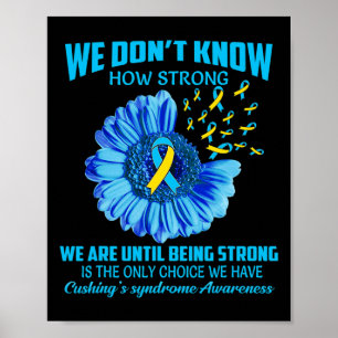 We Don't Know How Strong Cushing's Syndrome Poster