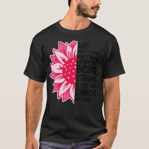 We Dont Know How Strong We Are 6 T-Shirt