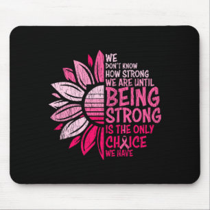 We Dont Know How Strong We Are Breast Cancer  Mouse Pad