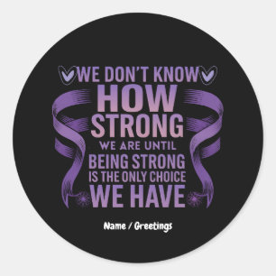 We Don't Know How Strong We Are Domestic Violence Classic Round Sticker
