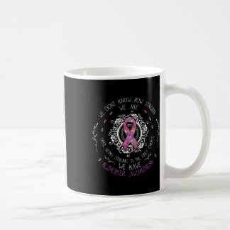 We Don't Know How Strong We Are Heimerheimer Aware Coffee Mug